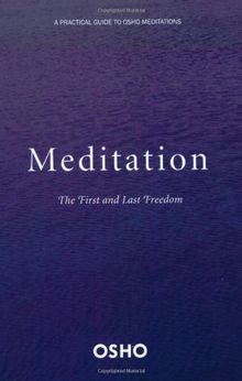 Meditation: The First and Last Freedom: A First and Last Freedom