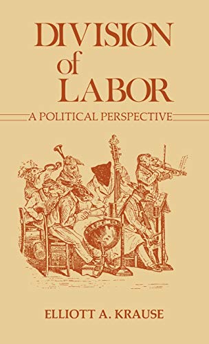 Division of Labor, a Political Perspective. (Contributions in Labor History, Band 12)