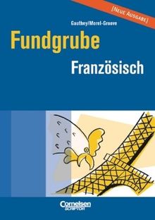 Fundgrube - Sekundarstufe I und II: Die Fundgrube für den Französisch-Unterricht - Bisherige Ausgabe: Das Nachschlagewerk für jeden Tag