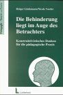 Die Behinderung liegt im Auge des Betrachters: Konstruktivistisches Denken für die pädagogische Praxis