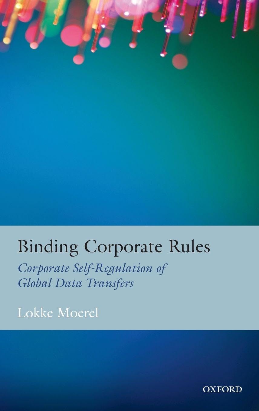 BINDING CORPORATE RULES C: Corporate Self-Regulation of Global Data Transfers