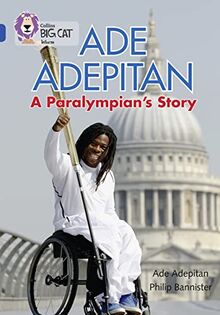 Ade Adepitan: A Paralympian’s Story: Band 16/Sapphire (Collins Big Cat)