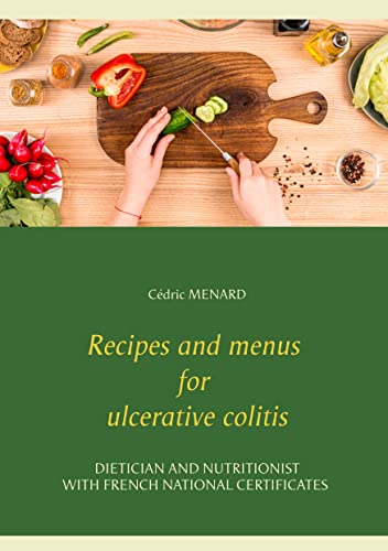 Recipes and menus for ulcerative colitis (Savoir quoi manger, tout simplement...)