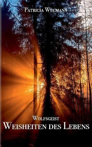 Wolfsgeist Weisheiten des Lebens