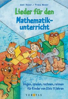 Lieder für den Mathematikunterricht. Singen, spielen, rechnen, reimen für Kinder von 8 bis 11  Jahre