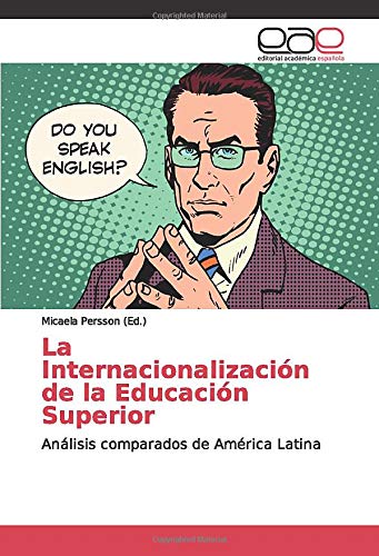 La Internacionalización de la Educación Superior: Análisis comparados de América Latina