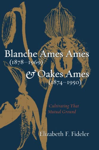 Blanche Ames Ames (1878-1969) and Oakes Ames (1874-1950): Cultivating That Mutual Ground