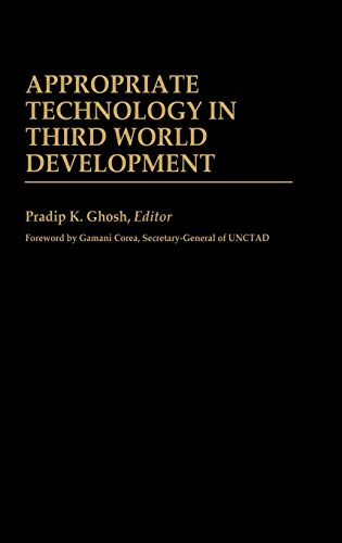 Appropriate Technology in Third World Development (International Development Resource Books)