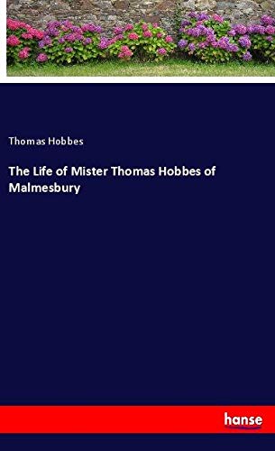 The Life of Mister Thomas Hobbes of Malmesbury