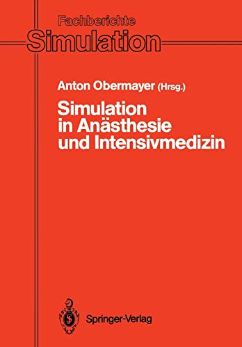Simulation in Anästhesie und Intensivmedizin (Fachberichte Simulation, 16, Band 16)