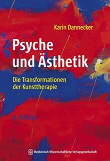 Psyche und Ästhetik: Die Transformationen der Kunsttherapie