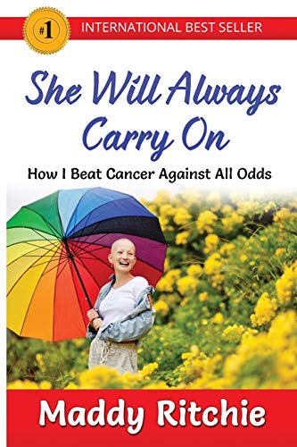 She Will Always Carry On: How I Beat Cancer Against All Odds