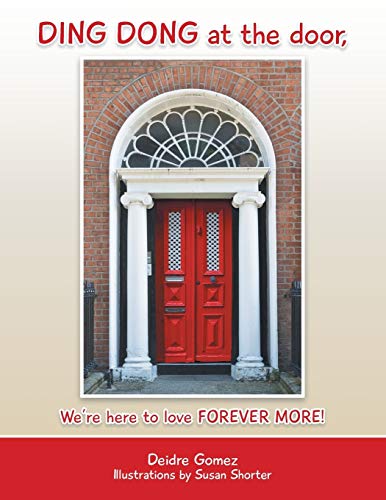 Ding Dong at the Door,: We're Here to Love Forever More!