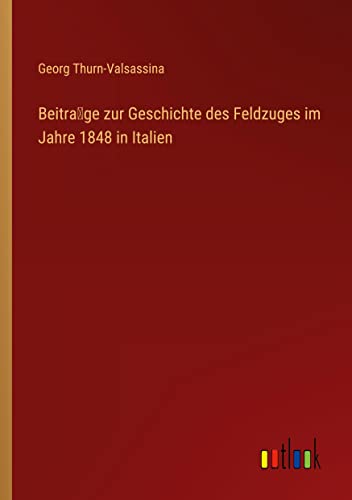 Beitra¿ge zur Geschichte des Feldzuges im Jahre 1848 in Italien