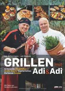 Grillen mit Adi & Adi: Grillmenüs. Steakkultur. Große Stücke. Vegetarisches. Barbecue. Smoker