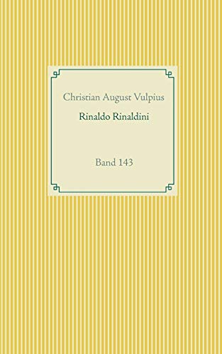 Rinaldo Rinaldini der Räuberhauptmann: Band 143 (Taschenbuch-Literatur-Klassiker)