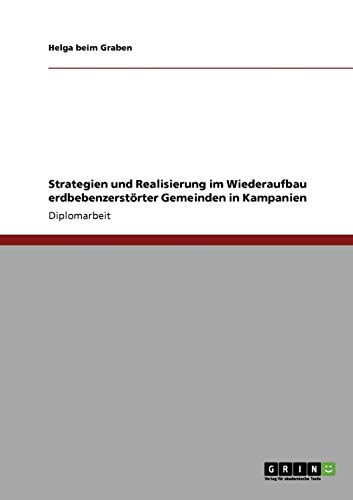 Strategien und Realisierung im Wiederaufbau erdbebenzerstörter Gemeinden in Kampanien