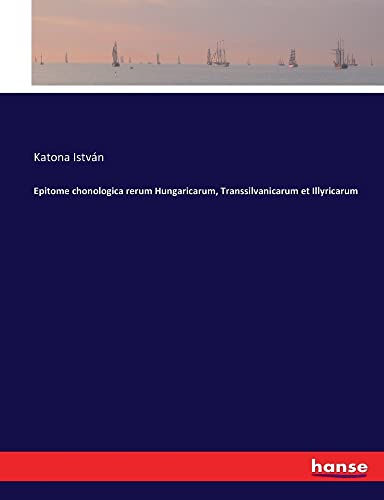 Epitome chonologica rerum Hungaricarum, Transsilvanicarum et Illyricarum