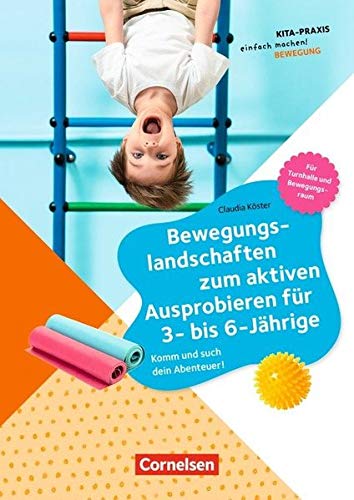 Kita-Praxis - einfach machen! - Bewegung / Bewegungslandschaften zum aktiven Ausprobieren für 3- bis 6-Jährige: Komm und such dein Abenteuer!. Buch