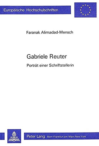 Gabriele Reuter: Porträt einer Schriftstellerin (Europäische Hochschulschriften / European University Studies / Publications Universitaires Européennes)