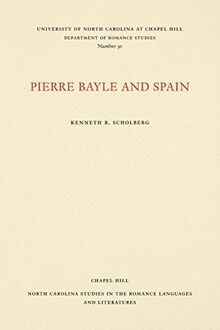 Pierre Bayle and Spain (North Carolina Studies in the Romance Languages and Literatures)