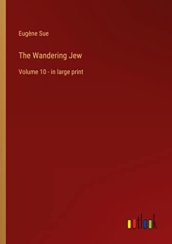 The Wandering Jew: Volume 10 - in large print