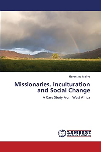 Missionaries, Inculturation and Social Change: A Case Study From West Africa