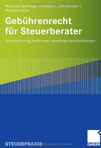 Gebührenrecht für Steuerberater: Honorare richtig bestimmen, abrechnen und durchsetzen