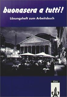 Buonasera a tutti. Ein Italienischlehrwerk für Erwachsene (Für den Erwerb des VHS-Zertifikats Italienisch): Buonasera a tutti!, Lösungsheft zum Arbeitsbuch