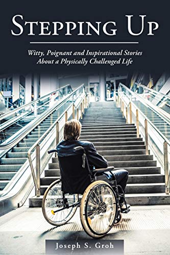 Stepping Up: Witty, Poignant, and Inspirational Stories about a Physically Challenged Life
