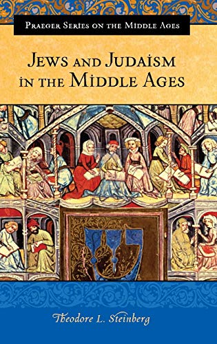 Jews and Judaism in the Middle Ages (Praeger Series on the Middle Ages)