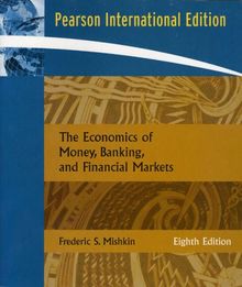 The Economics of Money, Banking, And Financial Markets