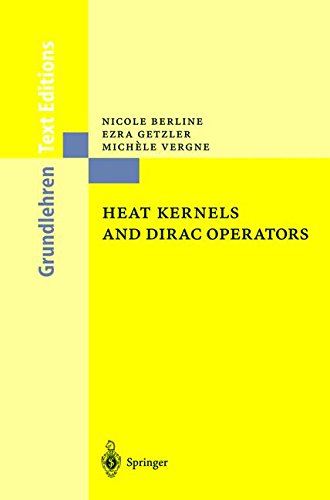 Nicole Berline Heat Kernels And Dirac Operators (Grundlehren Text Editions)