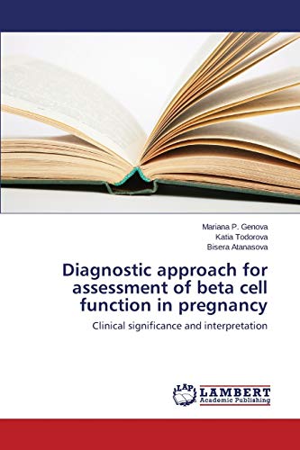 Diagnostic approach for assessment of beta cell function in pregnancy: Clinical significance and interpretation