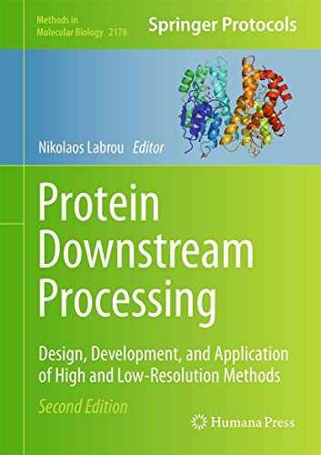 Protein Downstream Processing: Design, Development, and Application of High and Low-Resolution Methods (Methods in Molecular Biology, 2178, Band 2178)