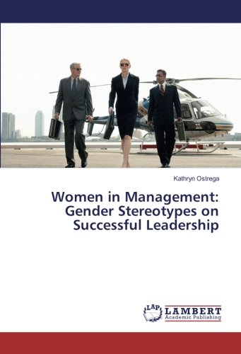 Women in Management: Gender Stereotypes on Successful Leadership