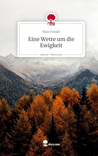 Eine Wette um die Ewigkeit. Life is a Story - story.one