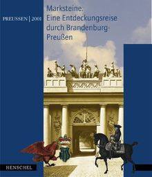 Marksteine, Eine Entdeckungsreise durch Brandenburg-Preußen