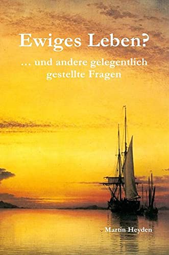 Ewiges Leben?: .. und andere gelegentlich gestellte Fragen