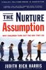 The Nurture Assumption: Why Children Turn Out the Way They Do