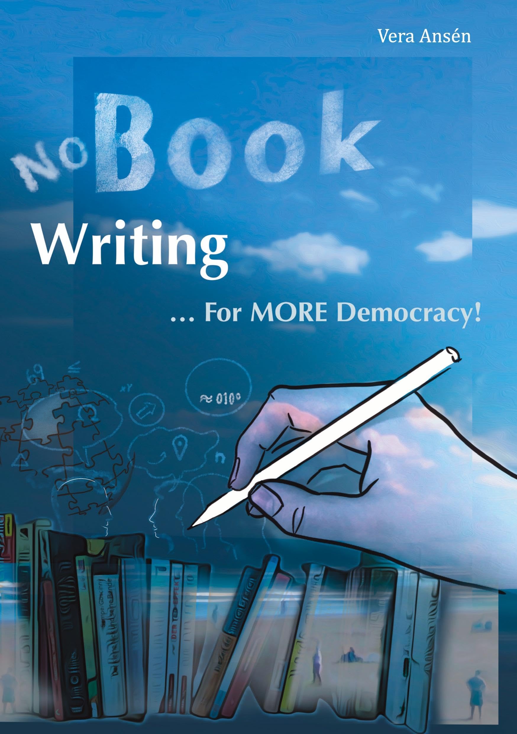 No Book Writing: ... For MORE Democracy! (... zu MEHR Demokratie!)