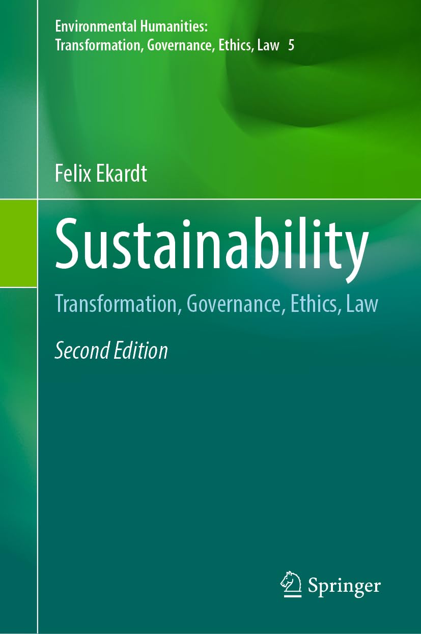 Sustainability: Transformation, Governance, Ethics, Law (Environmental Humanities: Transformation, Governance, Ethics, Law, 5, Band 5)