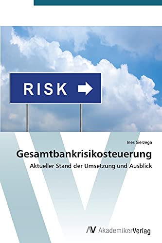 Gesamtbankrisikosteuerung: Aktueller Stand der Umsetzung und Ausblick