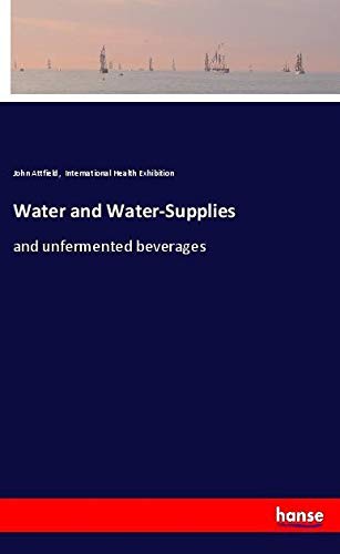 Water and Water-Supplies: and unfermented beverages