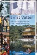 Ernst Vatter. Mission ohne Grenzen. Eine Lebensgeschichte