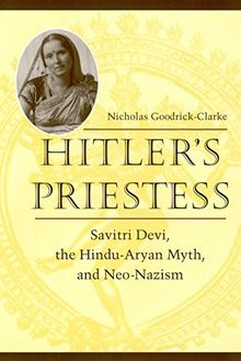Hitler's Priestess: Savitri Devi, the Hindu-Aryan Myth and Neo-Nazism von Goodrick-Clarke, Nicholas  | Buch | Zustand gut