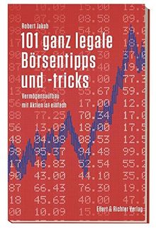 101 ganz legale Börsentipps und -tricks: Vermögensaufbau mit Aktien ist einfach