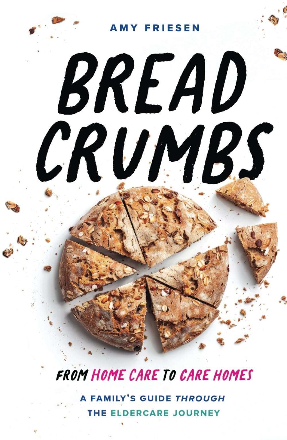 Breadcrumbs: From Home Care to Care Homes - A Family’s Guide through the Eldercare Journey