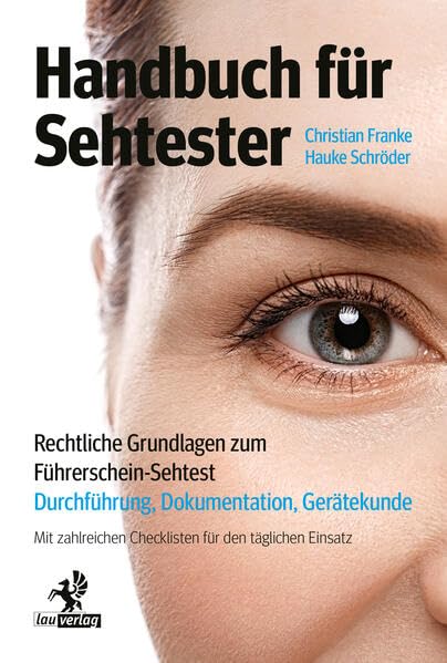 Handbuch für Sehtester: Rechtliche Grundlagen zum Führerschein-Sehtest – Durchführung, Dokumentation, Gerätekunde