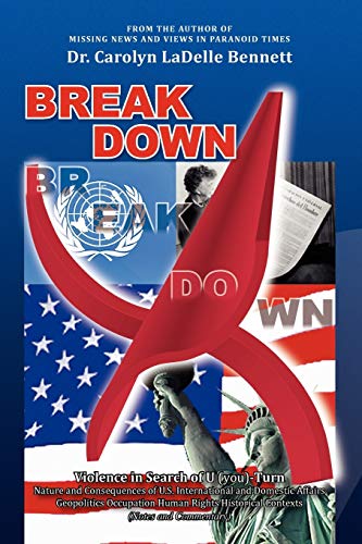 BREAKDOWN: Violence in Search of U (you)-Turn: Notes and Commentary on Nature and Consequences of U.S. International and Domestic Affairs-Geopolitics Occupation Human Rights Historical Contexts